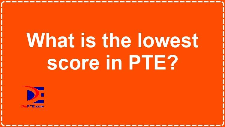 what-is-the-lowest-score-in-pte-thepte